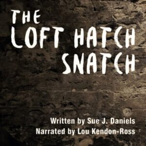 The Loft Hatch Snatch by Sue J. Daniels