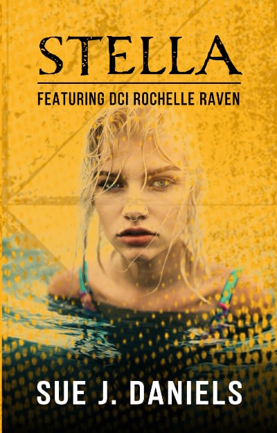 Stella featuring DCI Rochelle Raven by Sue J. Daniels